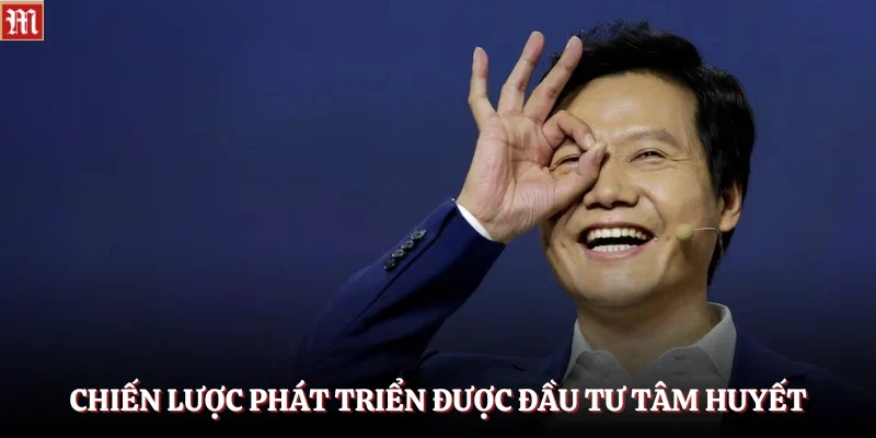 Chiến lược phát triển được đầu tư tâm huyết